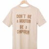 Tshirt Don't be a mouton sable back Chipiron SS20